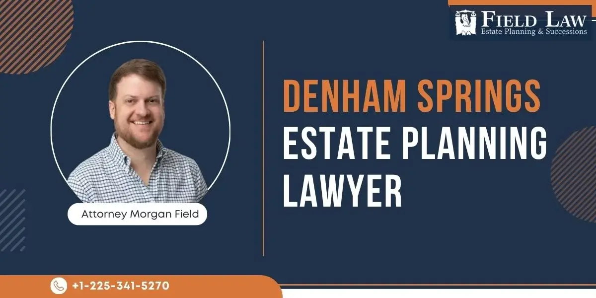 Experienced Denham Springs Estate Planning Lawyer