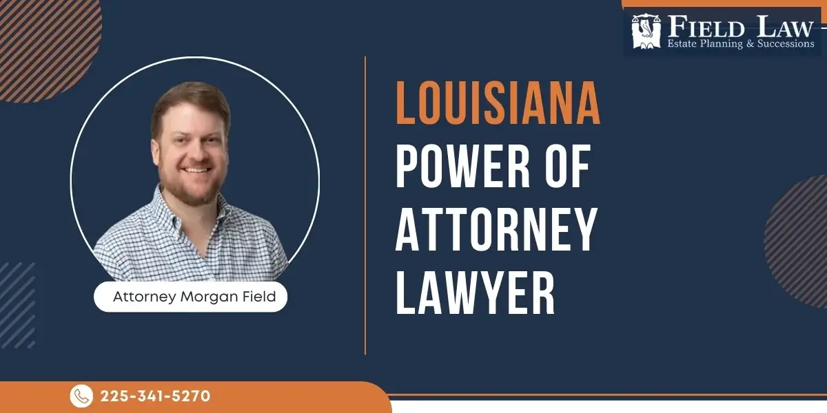 Trusted Louisiana Power of Attorney Lawyer
