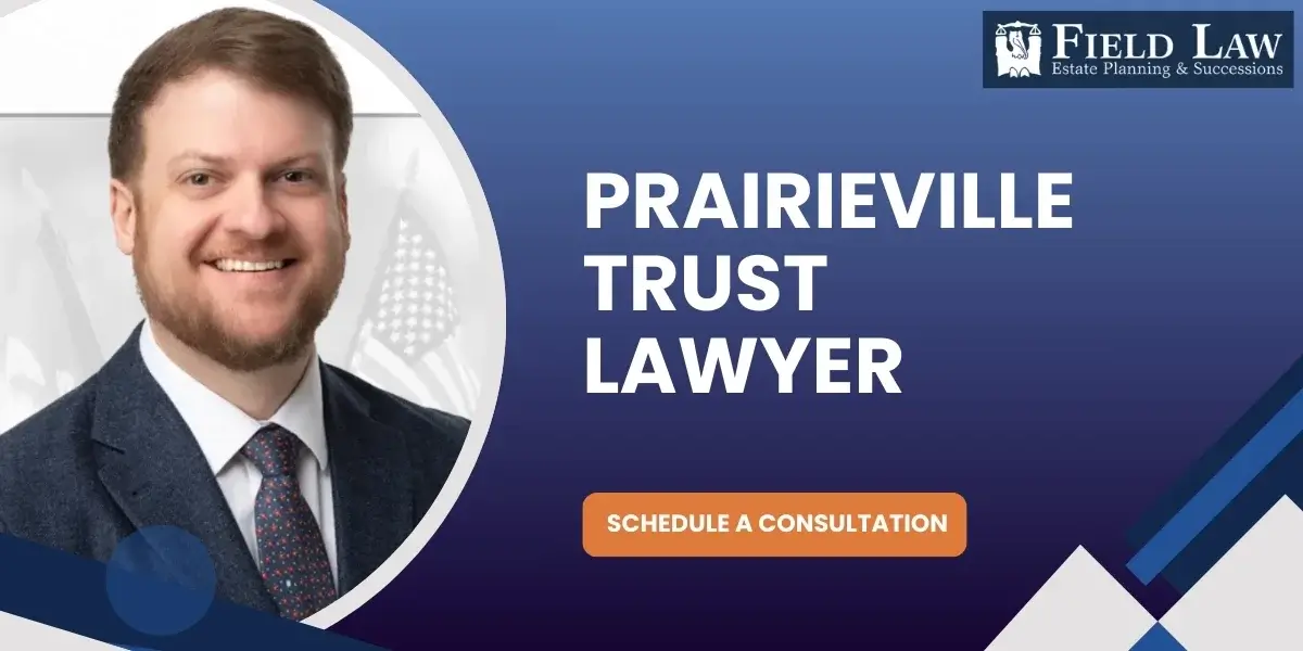 Experienced Prairieville Trusts Lawyer