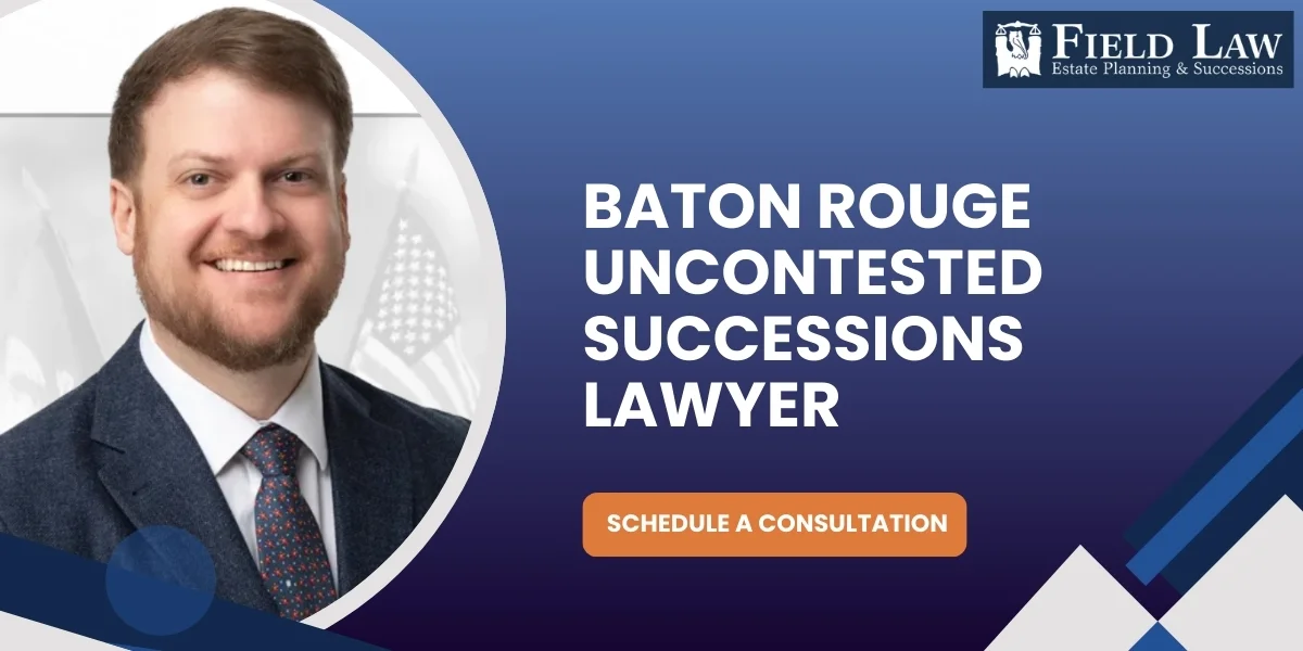 Trusted Baton Rouge Uncontested Successions Lawyer
