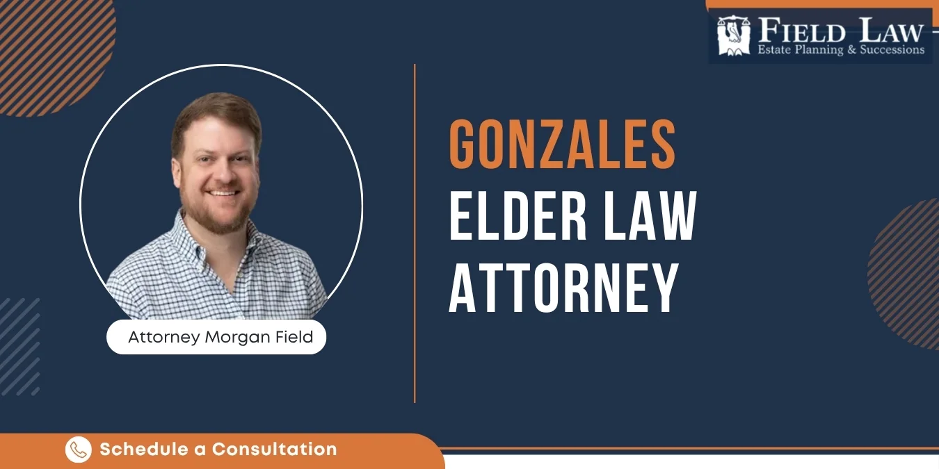 Trusted Elder Law Attorney in Gonzales, LA